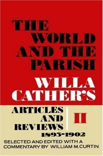 The World and the Parish, Volume 2: Willa Cather's Articles and Reviews, 1893-1902 - Willa Cather - Kirjat - University of Nebraska Press - 9780803215450 - sunnuntai 1. marraskuuta 1970