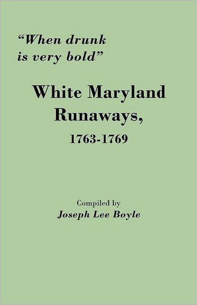 Cover for Joseph Lee Boyle · When Drunk is Very Bold: White Maryland Runaways, 1763-1769 (Taschenbuch) (2011)