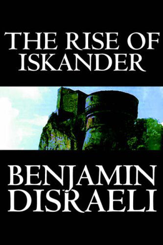 Cover for Benjamin Disraeli · The Rise of Iskander (Paperback Book) (2004)