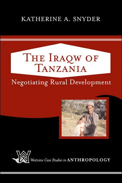 Cover for Katherine A. Snyder · The Iraqw of Tanzania: Negotiating Rural Development - Case Studies in Anthropology (Paperback Book) (2005)