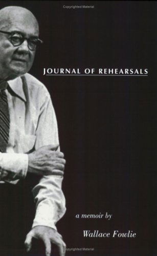 Journal of Rehearsals: A Memoir by Wallace Fowlie - Wallace Fowlie - Books - Duke University Press - 9780822319450 - April 14, 1997