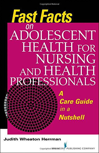 Cover for Herrman, Judith, PhD, RN, ANEF · Fast Facts on Adolescent Health for Nursing and Health Professionals: A Care Guide in a Nutshell - Fast Facts (Paperback Book) (2014)