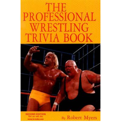 Cover for Robert Myers · Professional Wrestling Trivia Book: Second Edition (Paperback Book) [2 Revised edition] (1999)