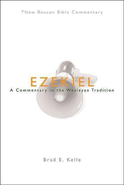 Cover for Kelle Brad E. Kelle · Ezekiel: A Commentary in the Wesleyan Tradition - New Beacon Bible Commentary (Paperback Bog) (2013)