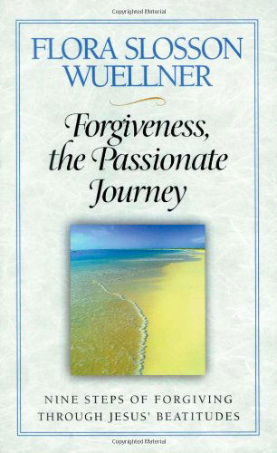 Cover for Flora Slosson Wuellner · Forgiveness, the Passionate Journey: Nine Steps of Forgiving Through Jesus Beatitudes (Paperback Book) (2001)