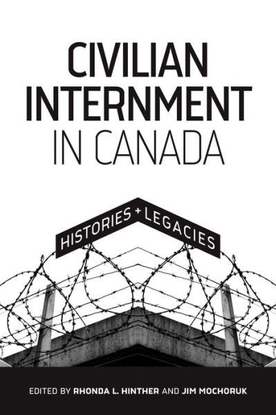 Cover for Civilian Internment in Canada: Histories and Legacies - Human Rights and Social Justice Series (Paperback Book) (2020)