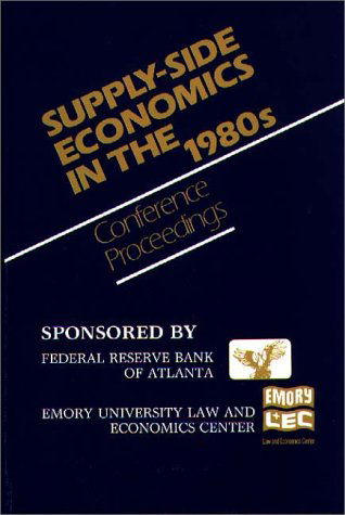 Cover for Federal Reserve Bank of Atlanta · Supply-Side Economics in the 1980s: Conference Proceedings (Hardcover Book) (1982)