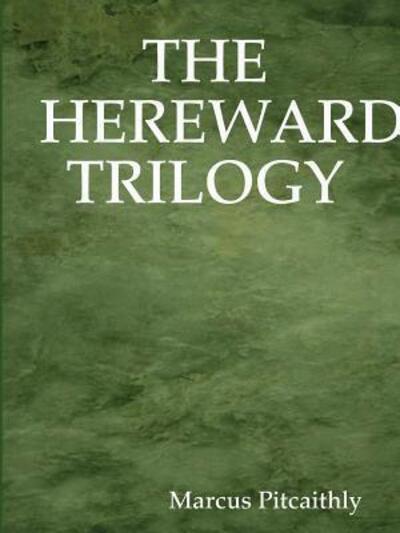 Cover for Marcus Pitcaithly · The Hereward Trilogy (Paperback Book) (2016)