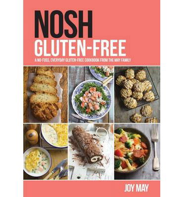 Cover for Joy May · NOSH Gluten-Free: A No-Fuss, Everyday Gluten-Free Cookbook from the NOSH Family - NOSH (Paperback Book) (2014)