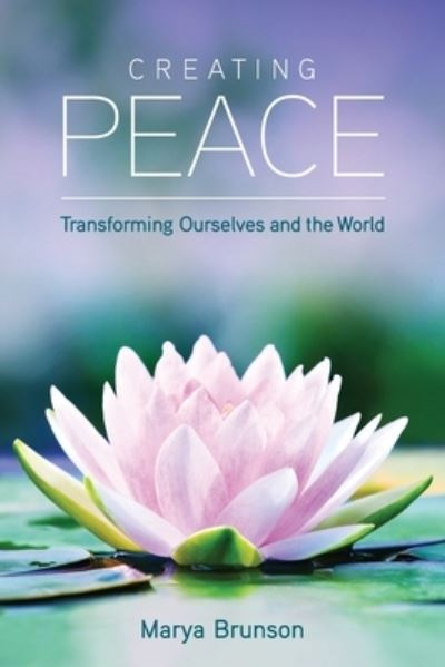 Cover for Marya Brunson · Creating Peace Transforming Ourselves and the World (Paperback Book) (2021)