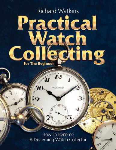 Cover for Richard Watkins · Practical Watch Collecting for the Beginner (Paperback Book) (2012)