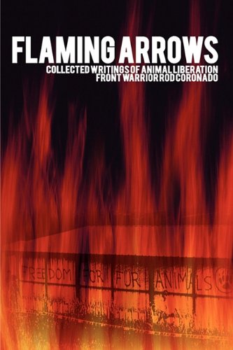 Cover for Rod Coronado · Flaming Arrows: Collected Writings of Animal Liberation Front Activist Rod Coronado (Paperback Book) (2011)