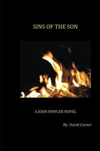 Cover for David Carner · Sins of the Son: a John Fowler Novel (Volume 2) (Paperback Book) (2012)