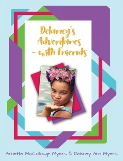 Cover for Annette M Myers · Delaney's Adventures with Friends (Hardcover Book) (2020)