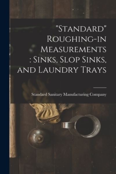 Cover for Standard Sanitary Manufacturing Company · Standard Roughing-in Measurements (Pocketbok) (2021)