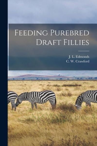 Cover for J L (James Lloyd) 1885- Edmonds · Feeding Purebred Draft Fillies (Paperback Bog) (2021)