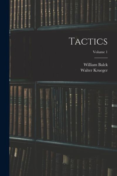 Cover for William Balck · Tactics; Volume 1 (Book) (2022)