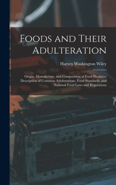 Cover for Harvey Washington Wiley · Foods and Their Adulteration (Book) (2022)