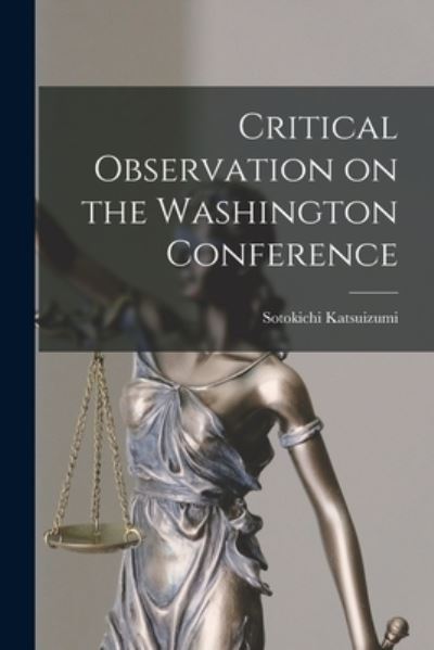 Cover for Sotokichi Katsuizumi · Critical Observation on the Washington Conference (Bok) (2022)