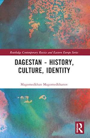 Robert Chenciner · Dagestan - History, Culture, Identity - Routledge Contemporary Russia and Eastern Europe Series (Paperback Book) (2024)