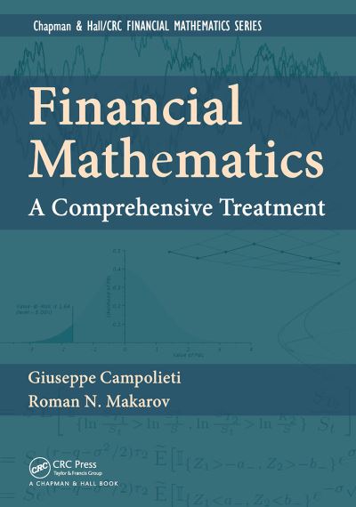 Giuseppe Campolieti · Financial Mathematics: A Comprehensive Treatment - Chapman and Hall / CRC Financial Mathematics Series (Paperback Book) (2024)