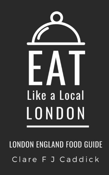 Cover for Eat Like a Local · Eat Like a Local- London (Taschenbuch) (2019)