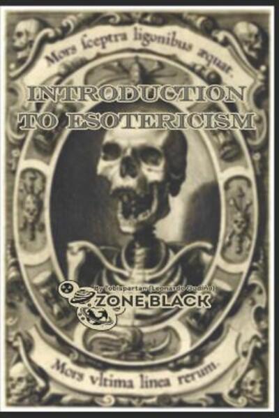 Introduction To Esotericism - Leonardo Gudino - Książki - Independently Published - 9781081612450 - 20 lipca 2019