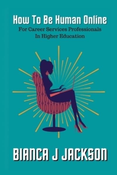 Cover for Jackson · How To Be Human Online For Career Services Professionals In Higher Education (Paperback Book) (2021)