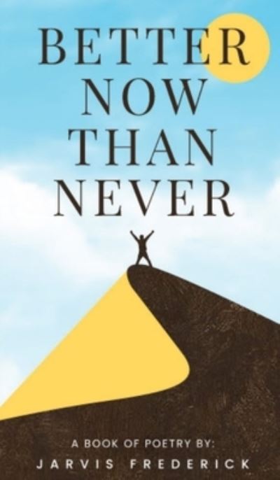 Cover for Jarvis Frederick · Better Now Than Never (Book) (2023)