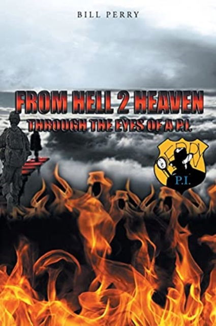 From Hell 2 Heaven - Bill Perry - Livros - Christian Faith Publishing, Inc - 9781098063450 - 9 de março de 2021