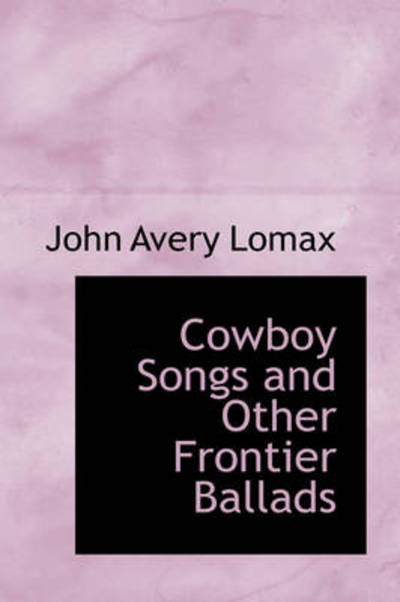 Cover for John Avery Lomax · Cowboy Songs and Other Frontier Ballads (Paperback Book) (2009)