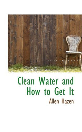 Cover for Allen Hazen · Clean Water and How to Get It (Paperback Book) (2009)