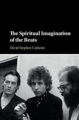Cover for Calonne, David Stephen (Eastern Michigan University) · The Spiritual Imagination of the Beats (Gebundenes Buch) (2017)