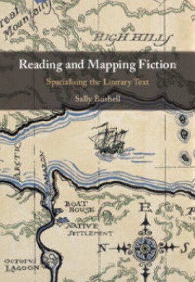 Cover for Bushell, Sally (Lancaster University) · Reading and Mapping Fiction: Spatialising the Literary Text (Innbunden bok) (2020)