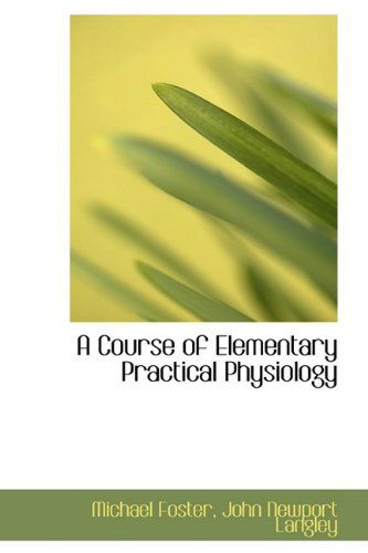 Cover for Michael Foster · A Course of Elementary Practical Physiology (Paperback Book) (2009)