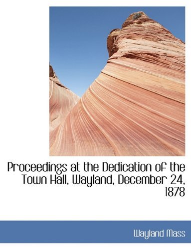 Cover for Wayland Mass · Proceedings at the Dedication of the Town Hall, Wayland, December 24, 1878 (Paperback Bog) (2011)