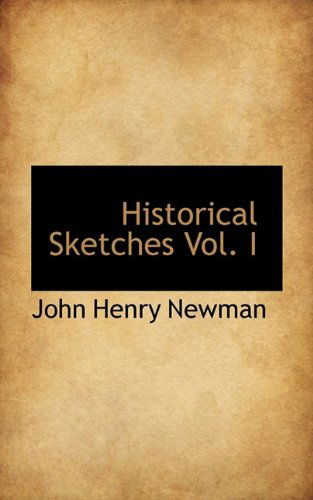 Cover for Cardinal John Henry Newman · Historical Sketches Vol. I (Pocketbok) (2009)