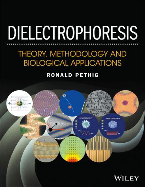 Cover for Pethig, Ronald R. (Systems, The University of Edinburgh) · Dielectrophoresis: Theory, Methodology and Biological Applications (Hardcover Book) (2017)