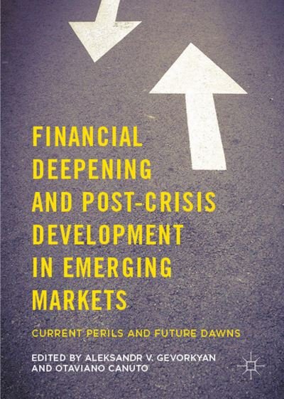 Cover for Gevorkyan · Financial Deepening and Post-Crisis Development in Emerging Markets: Current Perils and Future Dawns (Innbunden bok) [1st ed. 2016 edition] (2016)