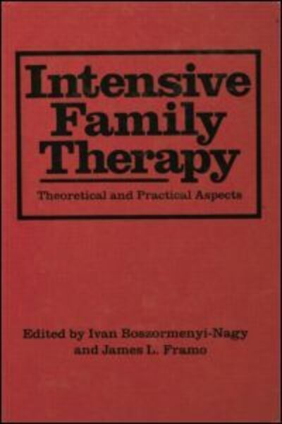 Cover for Ivan Boszormenyi-Nagy · Intensive Family Therapy: Theoretical And Practical Aspects (Paperback Book) (2015)