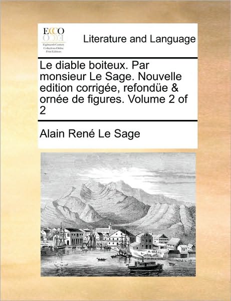 Cover for Alain Rene Le Sage · Le Diable Boiteux. Par Monsieur Le Sage. Nouvelle Edition Corrige, Refonde &amp; Orne De Figures. Volume 2 of 2 (Paperback Book) (2010)