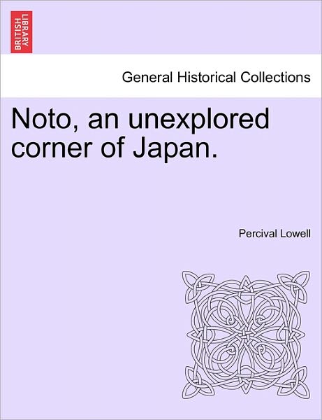 Cover for Percival Lowell · Noto, an Unexplored Corner of Japan. (Pocketbok) (2011)