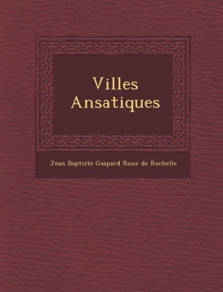 Cover for Jean Baptiste Gaspard Roux De Rochelle · Villes Ans Atiques (Paperback Book) (2012)