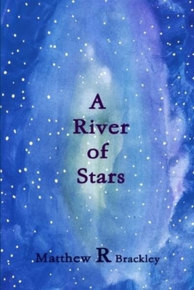 Cover for Matthew R. Brackley · River of Stars (Bok) (2013)