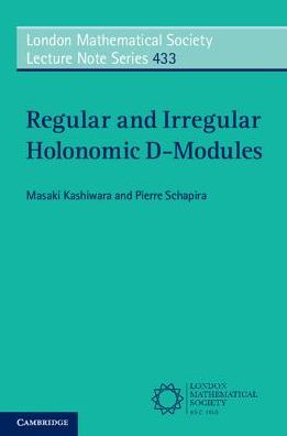 Cover for Kashiwara, Masaki (Kyoto University, Japan) · Regular and Irregular Holonomic D-Modules - London Mathematical Society Lecture Note Series (Paperback Book) (2016)