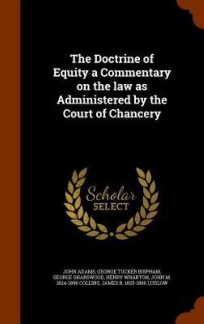 Cover for John Adams · The Doctrine of Equity a Commentary on the Law as Administered by the Court of Chancery (Hardcover bog) (2015)