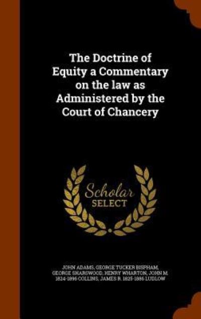 Cover for John Adams · The Doctrine of Equity a Commentary on the Law as Administered by the Court of Chancery (Hardcover Book) (2015)