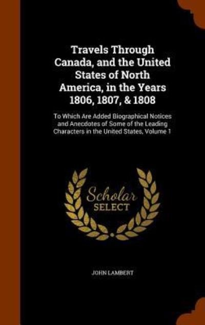Cover for John Lambert · Travels Through Canada, and the United States of North America, in the Years 1806, 1807, &amp; 1808 (Gebundenes Buch) (2015)