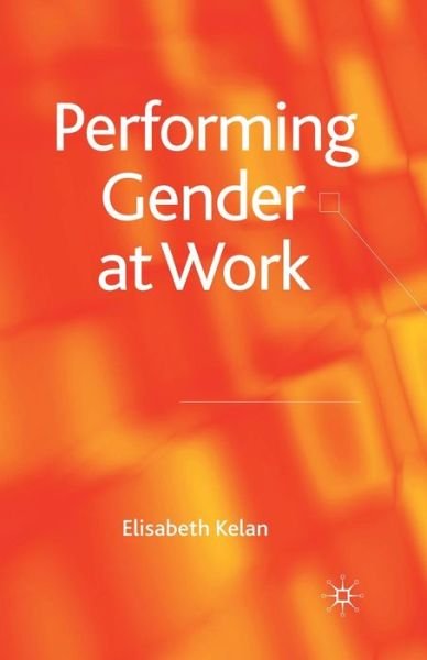 Cover for Kelan · Performing Gender at Work (Book) (2009)