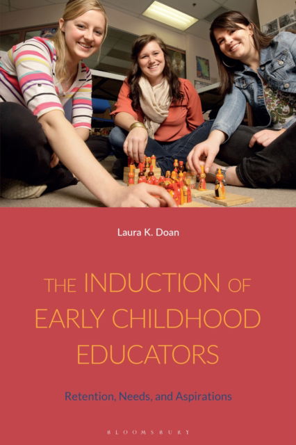 Cover for Doan, Laura K. (Thompson Rivers University, Canada) · The Induction of Early Childhood Educators: Retention, Needs, and Aspirations (Paperback Book) (2025)